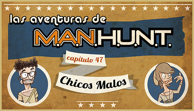 #AVENTURASMANHUNT: CHICOS MALOS